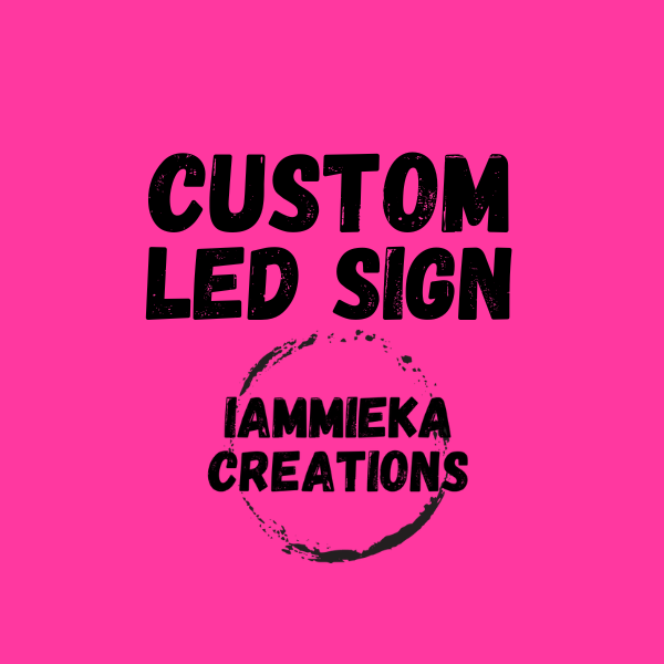 CUSTOM LED SIGN