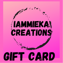 Load image into Gallery viewer, IAMMIEKACREATIONS™ GIFT CARDS
